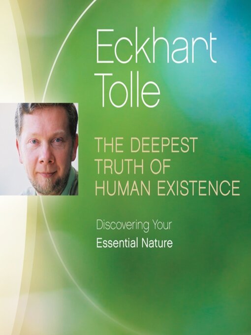 Title details for The Deepest Truth of Human Existence by Eckhart Tolle - Available